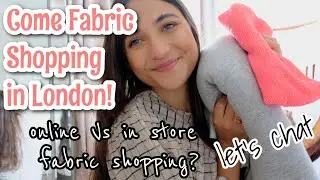 LONDON FABRIC SHOPPING & THRIFTING | SEWING CHATS:ONLINE VS IN PERSON FABRIC SHOPPING #sewingchat