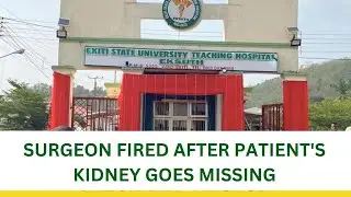 Trust Broken: Ekiti Teaching Hospital Dismisses Surgeon After Shocking Surgery