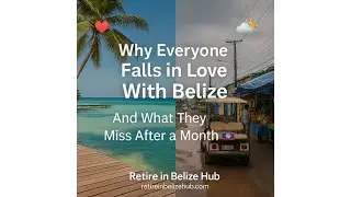 Why Everyone Falls in Love With Belize&mdash;And What They Miss After a Month #retireinbelize #belize