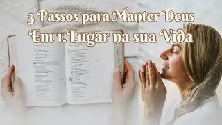 Como colocar Deus em Primeiro Lugar na Sua Vida.