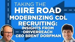 Modernizing CDL Recruiting: Insights from DriverReach CEO Brent Dorfman