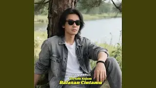 TERLALU KEJAM BALASAN CINTAMU