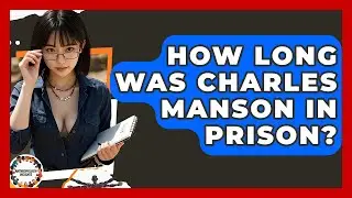 How Long Was Charles Manson In Prison? - Anthropology Insights
