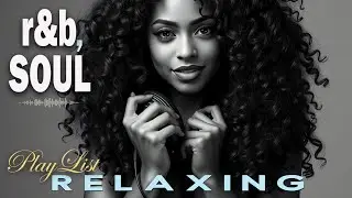 【R&B Soul】Chill R&B Playlist &ndash; Soulful Vocals & Night Vibes