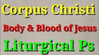 You are a priest forever: The Solemnity of the Most Body & Blood of Christ : Corpus Christi : Psalm
