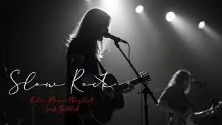 🎶 Slow Rock &times; Classic Rock Love Ballads &ndash; Emotional Power & Nostalgic Vibes 🎸