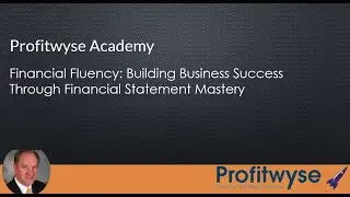 Financial Fluency: Building Business Success Through Financial Statement Mastery