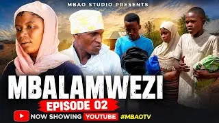 MBALAMWEZI 🌙 EP 02