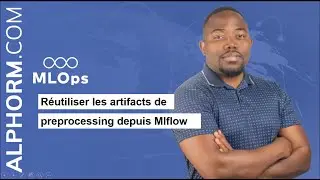 [MLOps] 🎯 R&eacute;utiliser les artifacts de preprocessing depuis Mlflow