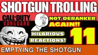 COD TROLLING :: EMPTYING THE SHOTGUN 11 :: CALL OF DUTY VANGUARD SHOTGUN TROLLING :: LIVE REACTIONS