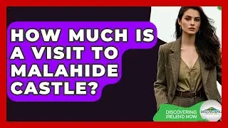 How Much Is A Visit To Malahide Castle? - Discovering Ireland Now