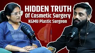 HIDDEN TRUTH Of Cosmetic Surgery | KGMU Plastic Surgeon