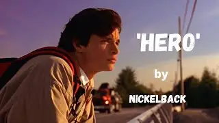 Hero (by Nickelback) - Smallville Fan-Made Music Video