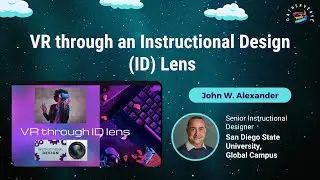 VR through an Instructional Design (ID) Lens - John W. Alexander