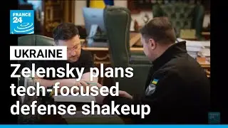 Zelensky signals defense shakeup with tech-focused appointment &bull; FRANCE 24 English