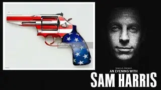 Sam Harris 2018 Best - The Riddle of the Gun - You Don't Need No Education