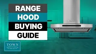 Ventilation Hood Buying Guide by Town Appliance