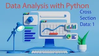 Data Analysis with Python: 4. Cross Section Data Basic Analysis Part 1