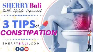 3 Quick Tips for Constipation | Sherry Bali