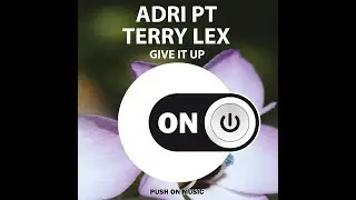 Adri PT & Terry Lex - Give It Up (Original Mix)
