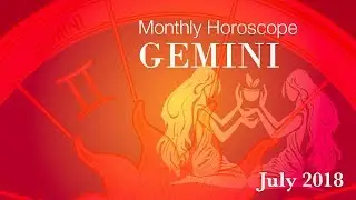 Gemini Horoscope | July Monthly Horoscopes 2018