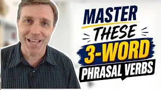 Sound Like a Native: Advanced 3-Word Phrasal Verbs You Need to Know