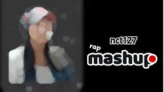 NCT 127 Rap Mashup