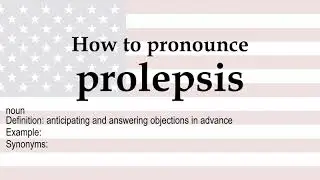 How to pronounce 'prolepsis' + meaning