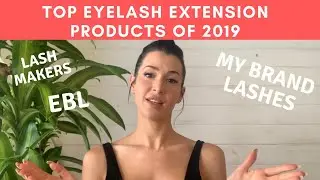 Top Eyelash Extension Products of 2019