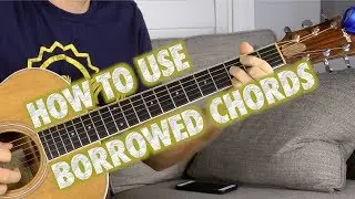 How to Incorporate Borrowed Guitar Chords