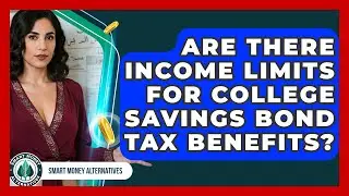 Are There Income Limits For College Savings Bond Tax Benefits? - Smart Money Alternatives