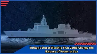 Turkey Reveals TF 2000 Destroyer Specs, Launch Planned for 2028