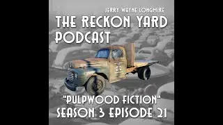 The Reckon Yard Podcast Ep 81 Pulpwood Fiction
