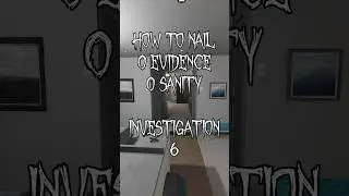 How To Nail 0 Evidence, 0 Sanity Runs: Investigation 3 #phasmophobia