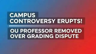 OU Professor Removed After Grading Dispute Sparks Campus Controversy