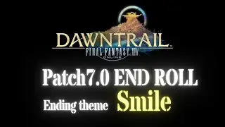 [FFXIV OST] Patch7.0 ENDROLL | Ending theme :  Smile | ↪️High Quality↩️ OST
