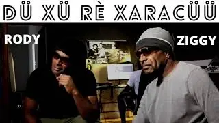 RODY ft ZIGGY ft DÜ XÜ RÈ XARACÜÜ