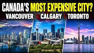 Vancouver vs Calgary vs Toronto | Cost of Living Comparison