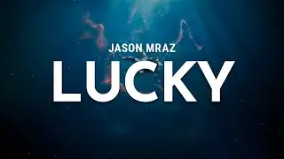 jason mraz - lucky (ft. colbie caillat) (lyrics)