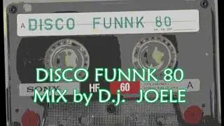 D.j. JOELE ☆ DISCO FUNNK 80 ☆