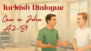 Turkish Dialogue (Can and John at the gym) A2-B1