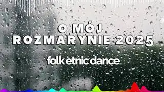 O m&oacute;j rozmarynie 2025   ( folk etnic dance  2025 )🔥 #bassiada #djclub
