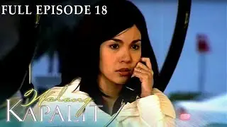 Full Episode 18 | Walang Kapalit