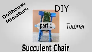 Dollhouse Miniature Succulent Chair Tutorial Part 1