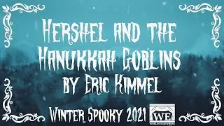 Hershel and the Hanukkah Goblins | By Eric Kimmel, Read by Jacob Brode | Winter Spooky 2021