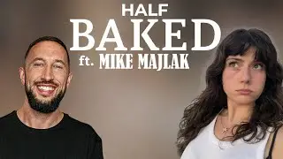 HALF BAKED FT MIKE MAJLAK