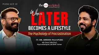 When &ldquo;Later&rdquo; Becomes a Lifestyle | The Psychology of Procrastination | FT. Dr Shishir Palsapure