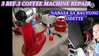 3 REF & 3 COFFEE MACHINE REPAIR/NABASA SA BAGYONG ODETTE?/