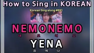 [Sing along Korean] NEMONEM (네모네모) &ndash; YENA (최예나) (tutorial/easy lyrics/pronounce/rom/han)