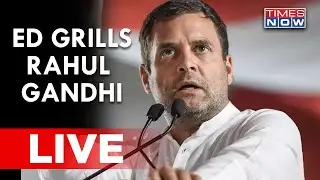 Times Now Live | Latest English News | ED Grills Rahul Gandhi | ED Vs Rahul Gandhi | Latest Update
